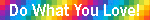 rainbow blinkie that says do what you love