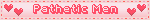 blinkie with hearts that says pathetic men